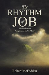The Rhythm of Job: The Book of Job Paraphrased and in Meter - eBook