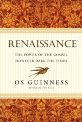 Renaissance: The Power of the Gospel However Dark  the Times