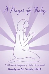 A Prayer for Baby: A 40-Week Pregnancy Daily Devotional - eBook