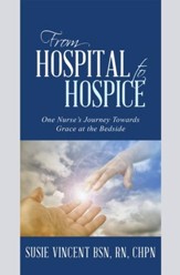 From Hospital to Hospice: One Nurse's Journey Towards Grace at the Bedside - eBook