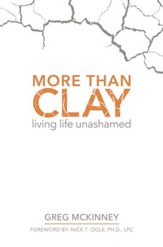 More Than Clay: Living Life Unashamed - eBook