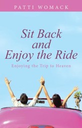 Sit Back and Enjoy the Ride: Enjoying the Trip to Heaven - eBook