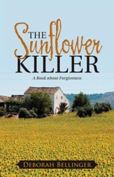 The Sunflower Killer: A Book about Forgiveness - eBook