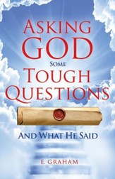 Asking God Some Tough Questions: And What He Said - eBook