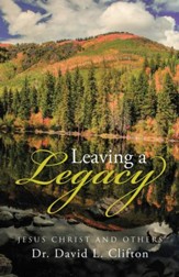 Leaving a Legacy: Jesus Christ and Others - eBook