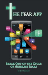 The Fear App: Break Out Of the Cycle of Needless Fears - eBook