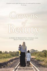 Crowns of Beauty: A Story of Brokenness, Courage and Beauty Rising from Ashes - eBook