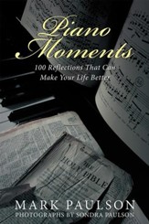 Piano Moments: 100 Reflections That Can Make Your Life Better - eBook