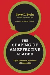 The Shaping of an Effective Leader: Eight Formative Principles of Leadership - Slightly Imperfect