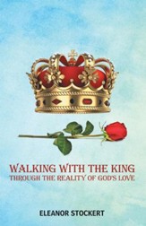 Walking with the King: Through the Reality of God's Love - eBook