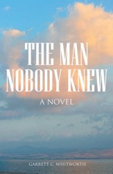 The Man Nobody Knew: A Novel - eBook