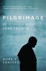 Pilgrimage: My Search for the Real Pope Francis - eBook