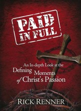 Paid In Full: An In-depth Look at the Defining Moments of Christ's Passion
