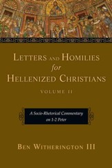 Letters and Homilies for Hellenized Christians: A Socio-Rhetorical Commentary on 1-2 Peter - eBook