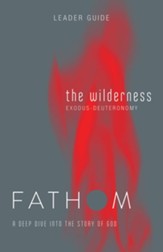 Fathom: The Wilderness (Exodus-Deuteronomy), Leader Guide