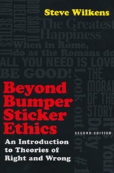 Beyond Bumper Sticker Ethics: An Introduction to Theories of Right and Wrong