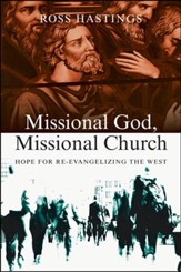 Missional God, Missional Church: Hope for Re-Evangelizing the West