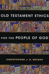 Old Testament Ethics for the People of God