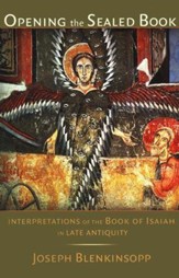 Opening the Sealed Book: Interpretations of the Book of Isaiah in Late Antiquity