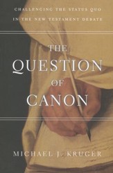 The Question of Canon: Challenging the Status Quo in the New Testament Debate