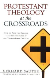 Protestant Theology at the Crossroads: How to Face the Crucial Tasks for Theology in the Twenty-First Century