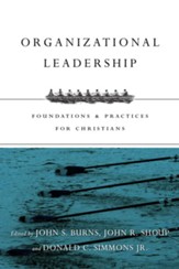 Organizational Leadership: Foundations and Practices for Christians