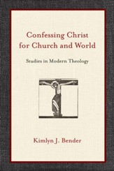 Confessing Christ for Church and World: Studies in Modern Theology