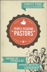 People-Pleasing Pastors: Avoiding the Pitfalls of Approval-Motivated Leadership