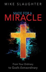 Made for a Miracle: From Your Ordinary to God's Extraordinary