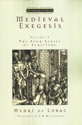 Medieval Exegesis, Vol 3: The Four Senses of Scripture