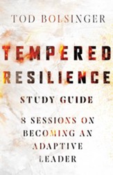 Tempered Resilience Study Guide: 8 Sessions on Becoming an Adaptive Leader