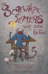 The Screwtape Letters Study Guide for Teens: A Bible Study for Teenagers on the C.S. Lewis Book the Screwtape Letters
