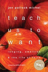 Teach Us to Want: Longing, Ambition and the Life of  Faith