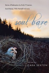 Soul Bare: Stories of Redemption by Emily P. Freeman, Sarah Bessey, Trillia Newbell and more