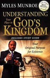 Understanding Your Place in God's Kingdom: Your  Original Purpose for Existence