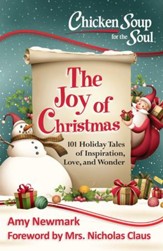 Chicken Soup for the Soul: The Joy of Christmas: 101 Holiday Tales of Inspiration, Love and Wonder - eBook