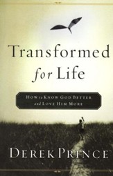 Transformed for Life: How to Know God Better and Love Him More - eBook