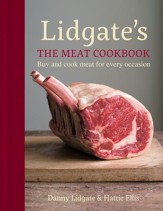 Lidgate's: The Meat Cookbook: Buy and cook meat for every occasion / Digital original - eBook
