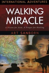 A Walking Miracle: A Vision for Asia, A Prayer for Healing