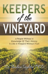 Keepers of the Vineyard: A People Without a Knowledge of Their History Is Like a Vineyard Without Fruit - eBook
