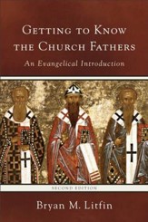 Getting to Know the Church Fathers: An Evangelical Introduction - eBook