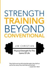 Strength Training Beyond the Conventional: Physical Strength for the Game of Life - eBook