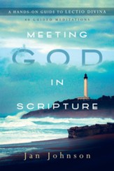 Meeting God in Scripture: A Hands-On Guide to Lectio Divina