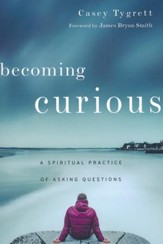 Becoming Curious: A Spiritual Practice of Asking Questions