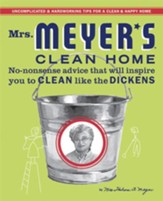 Mrs. Meyer's Clean Home: No-Nonsense Advice that Will Inspire You to CLEAN like the DICKENS - eBook
