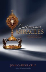 Eucharistic Miracles: And Eucharistic Phenomenon in the Lives of the Saints - eBook