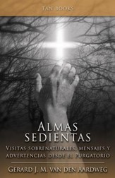 Almas Sedientas: Visitas Sobrenaturales, Mensajes Y Advertencias Desde El Purgatorio - eBook