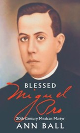 Blessed Miguel Pro: 20th Century Mexican Martyr - eBook