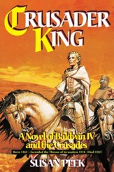 Crusader King: A Novel of Baldwin Iv and the Crusades - eBook