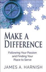 Make a Difference: Following Your Passion and Finding Your Place to Serve